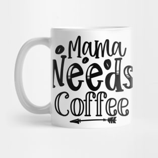 Mama Needs Coffee Funny Mother Mom Coffee Lover Parent Mug